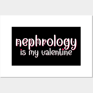 Nephrology is my Valentine Posters and Art